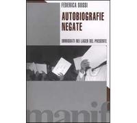 Autobiografie negate. Immigrati nei lager del presente
