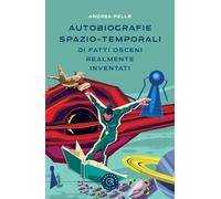 Autobiografie spazio-temporali di fatti osceni realmente inventati
