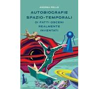 Autobiografie spazio-temporali di fatti osceni realmente inventati