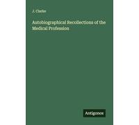Autobiographical Recollections of the Medical Profession