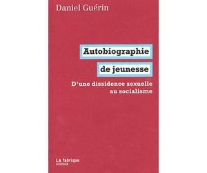 Autobiographie de jeunesse: D'une dissidence sexuelle au socialisme