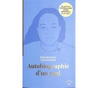 Autobiographie d'un yogi: Élu parmi les 100 MEILLEURS LIVRES SPIRITUELS du XXe siècle