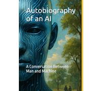Autobiography of an AI: A Conversation Between Man and Machine