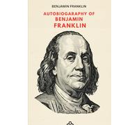 AUTOBIOGRAPHY OF BENJAMIN FRANKLIN
