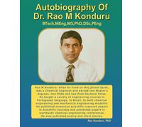 Autobiography Of Dr. Rao M Konduru: BTech,MEng,MS,PhD,DSc,PEng