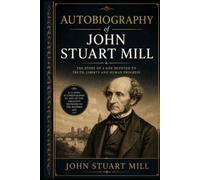AUTOBIOGRAPHY OF JOHN STUART MILL