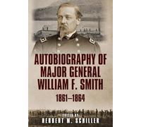 Autobiography of Major General William F. Smith: 1861-1864