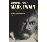 Autobiography of Mark Twain, Volume 1: The Complete and Authoritative Edition