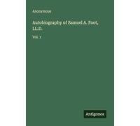 Autobiography of Samuel A. Foot, LL.D.: Vol. 1