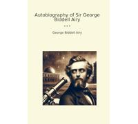 Autobiography of Sir George Biddell Airy