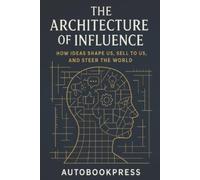 Autobook Press The Architecture Of Influence (Tascabile) Human Systems