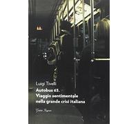 Autobus 63. Viaggio sentimentale nella grande crisi italiana