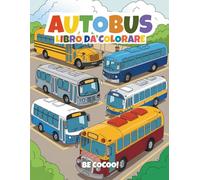 Autobus Libro da Colorare per Bambini: 50 pagine divertenti con scuolabus, autobus urbani & viaggi per bambini dai 4 agli 8 anni