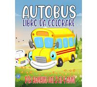 autobus libro da colorare per bambini dai 2 ai 4 anni: divertiti a colorare con gli autobus (Libro da colorare facile e semplice per bambini)