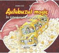 Autobuzul magic. In interiorul corpului uman - Joanna Cole