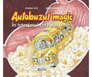 Autobuzul magic. In interiorul corpului uman - Joanna Cole