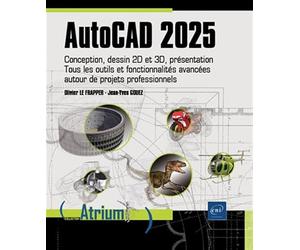 AutoCAD 2025 - Conception, dessin 2D et 3D, présentation - Tous les outils et fonctionnalités avancées autour de projets professionnels