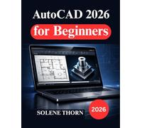 AutoCAD 2026 for Beginners: A Practical Guide to Design, Drafting, and 3D Modeling