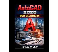 Autocad 2026 For Beginners: A Step-by-Step Guide for Beginners