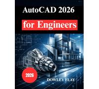 AutoCAD 2026 for Engineers: A Practical Guide to Precision Design and 3D Modelling