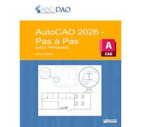 AutoCAD 2026 - Pas à pas : pour Windows: 4