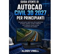 AutoCAD Civil 3D 2027 Guida per principianti - Virell Alden