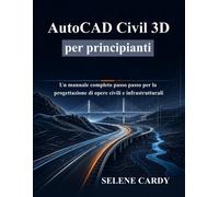 AutoCAD Civil 3D per principianti: Un manuale completo passo passo per la ...