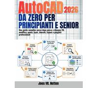 AutoCAD da zero per principianti e senior: Una guida semplice passo dopo p...