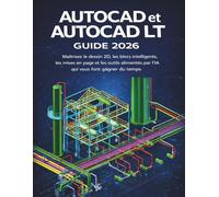 AutoCAD et AutoCAD LT Guide 2026: Maîtrisez le dessin 2D, les blocs intelligents, les mises en page et les outils alimentés par l’IA qui vous font gagner du temps