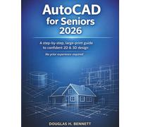 AutoCAD for Seniors 2026: A Step-by-Step, Large-Print Guide to Confident 2D & 3D Design-No Prior Experience Required