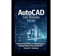 AutoCAD for seniors 2026: step-by-step Lessons for designing and drafting without prior experience"