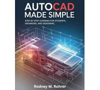 AUTOCAD MADE SIMPLE FOR BEGINNERS: Step-by-Step Learning for Students, Engineers, and Designers