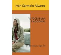 AUTOCENSURA EMOCIONAL: En las Parejas, siglo XXI