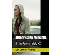 AUTOCENSURA EMOCIONAL: En las Parejas, siglo XXI