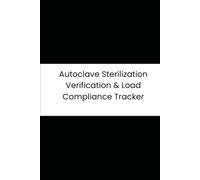 Autoclave Sterilization Verification & Load Compliance Tracker: 90-Day Tracker for Temperature, Pressure, and Biological/Chemical Indicators