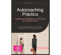 Autocoaching Práctico: Desbloquea tu Potencial con Técnicas de Transformación