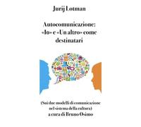 Autocomunicazione: «Iо» e «Un altro» come destinatari: Sui due modelli di comunicazione nel sistema della cultura