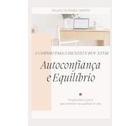 AUTOCONFIANÇA E EQUILIBRIO: O CAMINHO PARA O SUCESSO E BEM ESTAR