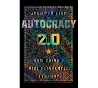 Autocracy 2.0: How China's Rise Reinvented Tyranny
