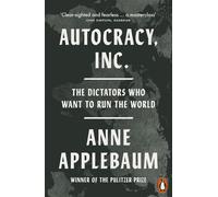 Autocracy, Inc : The Dictators Who Want to Run the World - DK