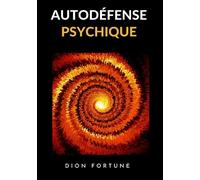 Autodéfense psychique - Dion Fortune