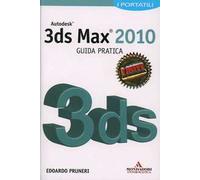Autodesk 3ds Max 2010. Guida pratica