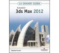 Autodesk 3ds Max 2012. La grande guida. Con CD-ROM