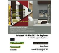 Autodesk 3ds Max 2023 for Beginners: A Tutorial Approach, 23rd Edition