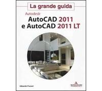 Autodesk. Autocad 2011 e Autocad 2011 LT. La grande guida