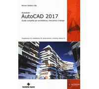 Autodesk AutoCad 2017. Guida completa per architettura, meccanica e design