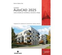 Autodesk® AutoCAD 2025. Guida completa per architettura, meccanica e desig...
