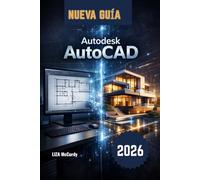Autodesk AutoCAD Guía del usuario 2026: De principiante a profesional: lecciones paso a paso, proyectos reales, herramientas de IA inteligentes y ... evitar errores y crear diseños perfectos