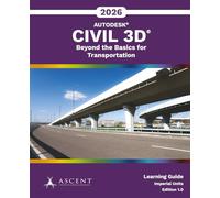 Autodesk Civil 3D 2026: Beyond the Basics for Transportation (Imperial Units): 7