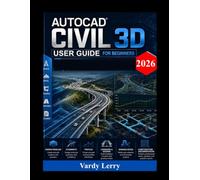AutoDesk Civil 3D User Guide (2026): A Practical Step-by-Step Manual for Design and Infrastructure Modeling